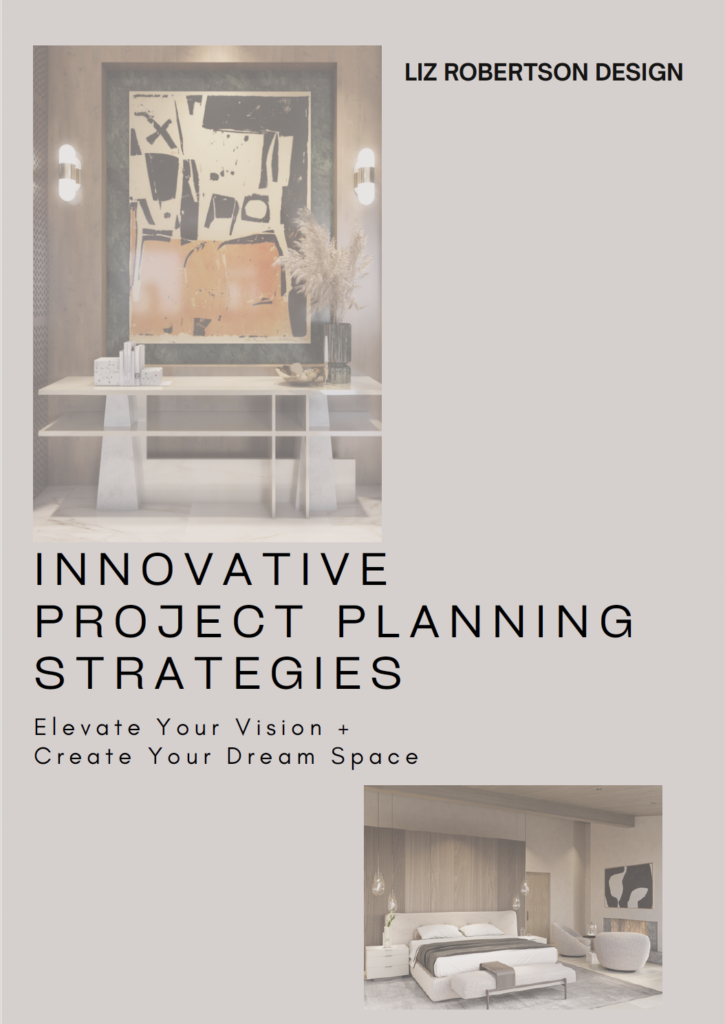 LIZ ROBERTSON DESIGN - PROJECT PLANNING STRATEGIES